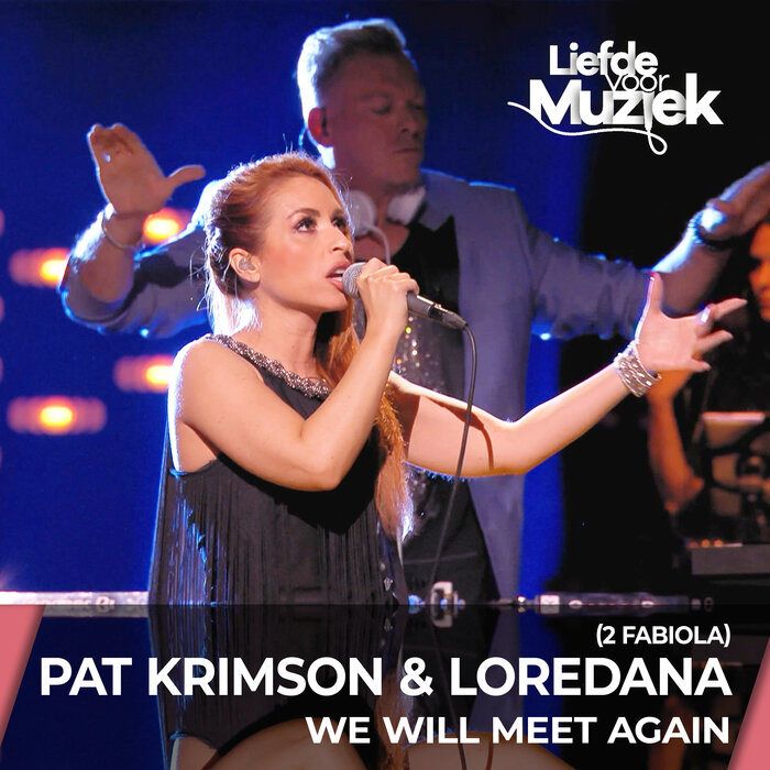 Pat Krimson/Loredana/2 Fabiola - We Will Meet Again - Uit Liefde Voor Muziek