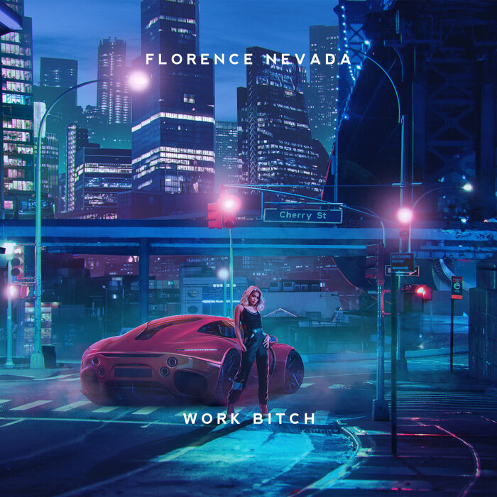 Work Bitch By Florence Nevada On MP3, WAV, FLAC, AIFF & ALAC At.