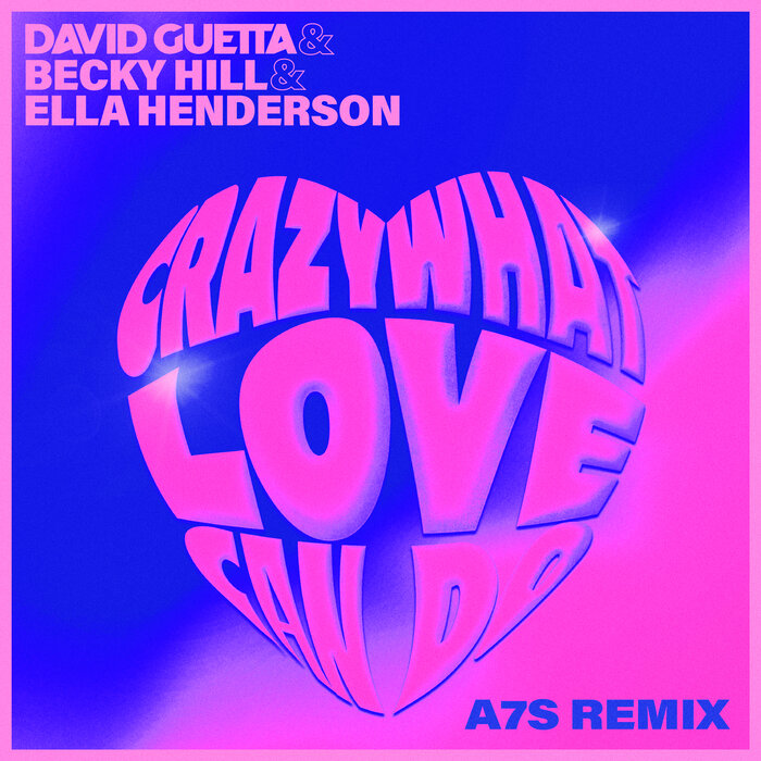 David Guetta/Ella Henderson feat Becky Hill - Crazy What Love Can Do (A7S Remix)