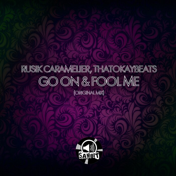 RUSIK CARAMELIER/THATOKAYBEATS - Go On & Fool Me