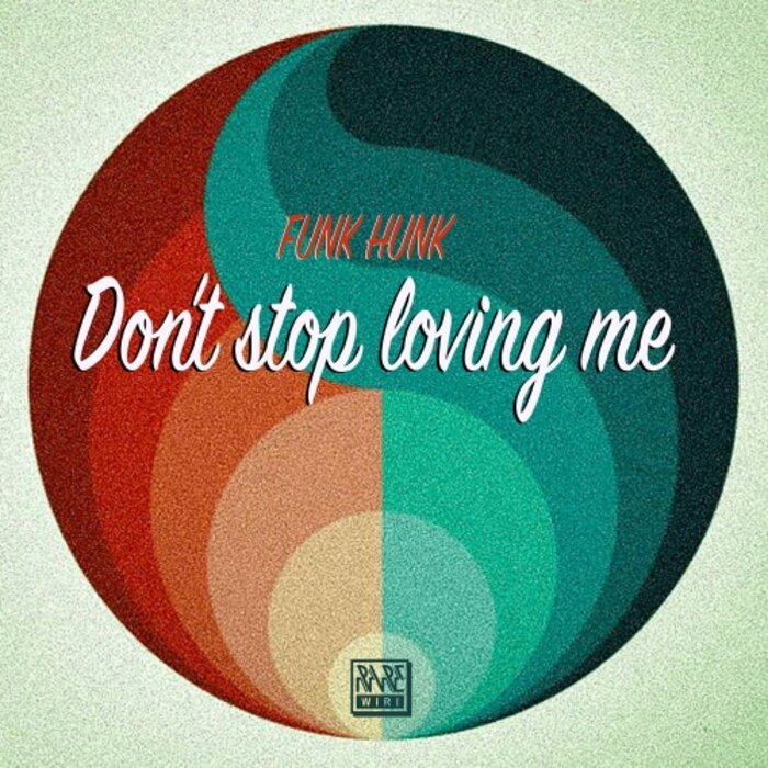 Funk Hunk - Don't Stop Lovin Me