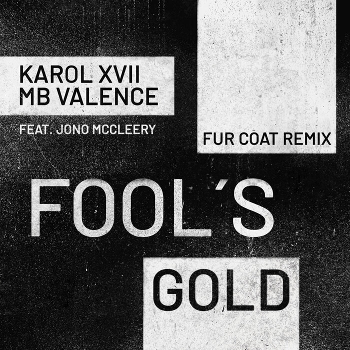 Karol XVII & MB Valence feat Jono McCleery - Fool's Gold (Fur Coat Remix)