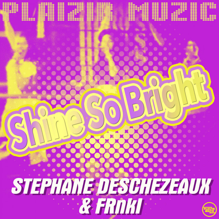 Stephane Deschezeaux/FRnkI - Shine So Bright