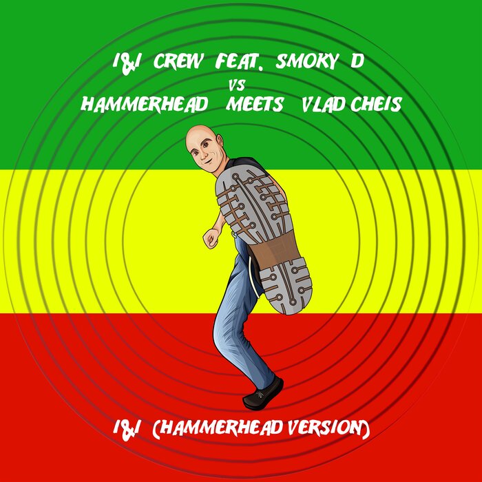 /I&I CREW FEAT SMOKY D VS HAMMERHEAD MEETS VLAD CHEIS - I&I (Hammerhead Version)