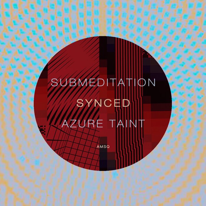 Submeditation/Azure Taint - Synced