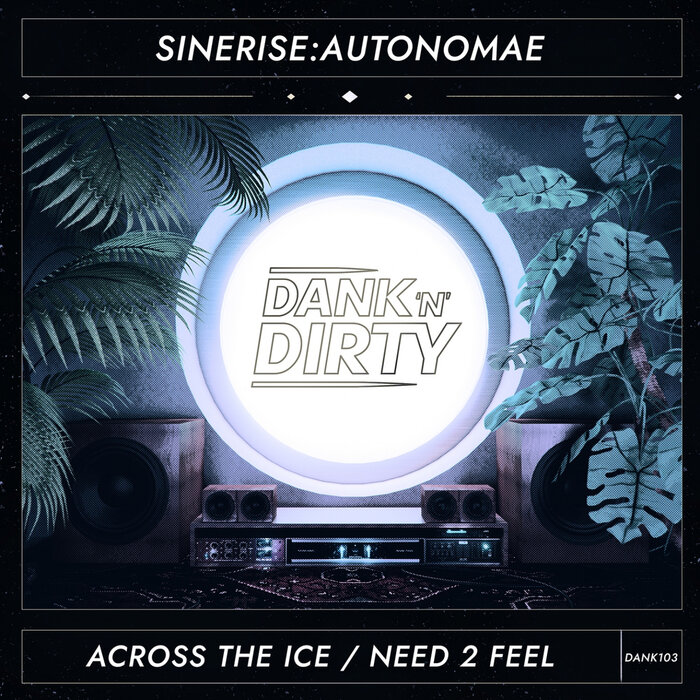SINERISE/AUTONOMAE - Across The Ice / Need 2 Feel