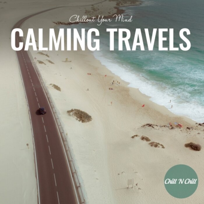 VARIOUS - Calming Travels: Chillout Your Mind