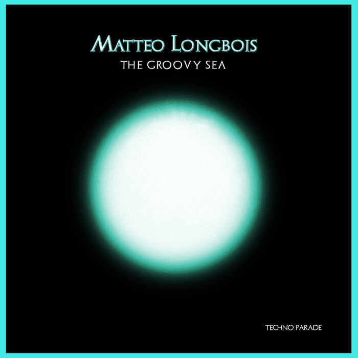 Matteo Longbois - The Groovy Sea