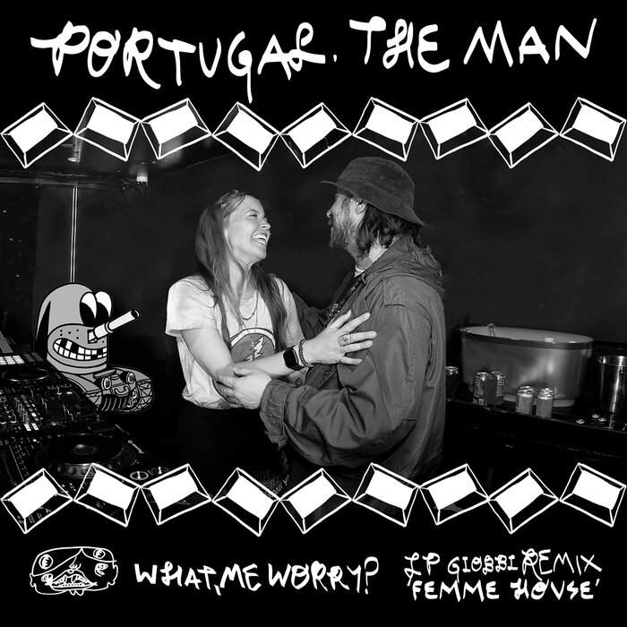 What, Me Worry? (LP Giobbi Femme House Remix) By Portugal The Man On ...