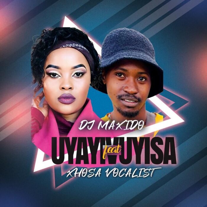 Uyayivuyisa by Dj Maxido feat Xhosa Vocalist on MP3, WAV, FLAC, AIFF
