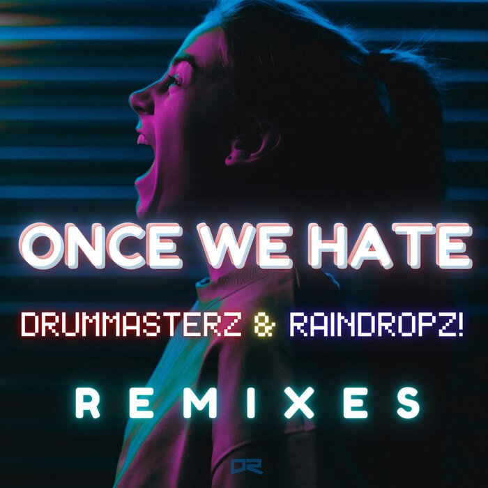 DrumMasterz/RainDropz! - Once We Hate (Remixes)