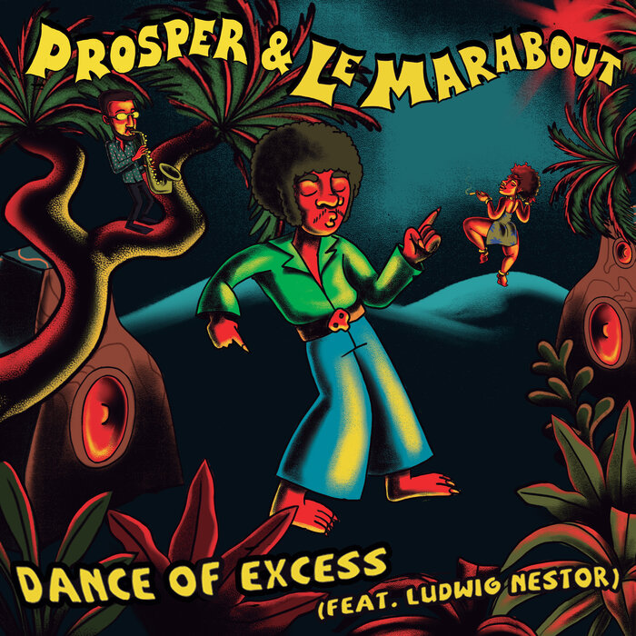 PROSPER/LE MARABOUT FEAT LUDWIG NESTOR - Dance Of Excess