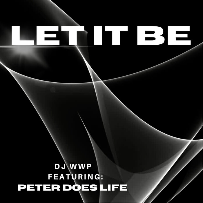 DJ WWP FEAT PETER DOES LIFE - Let It Be