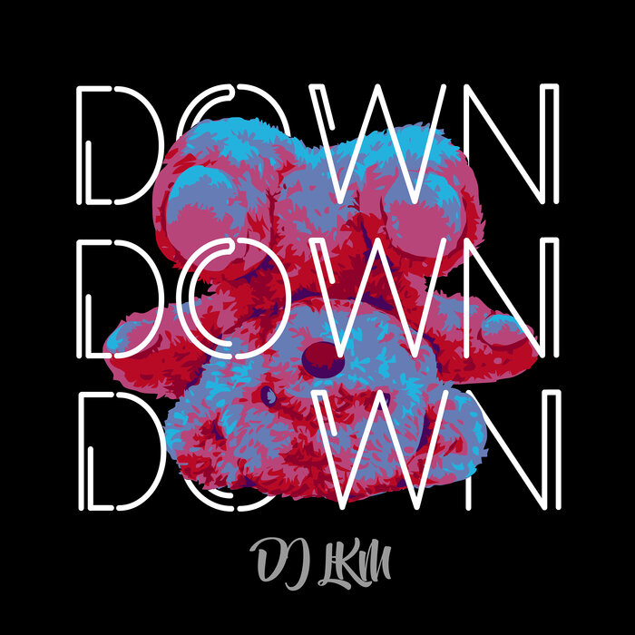 DJ LKM - Down (Radio Edit)