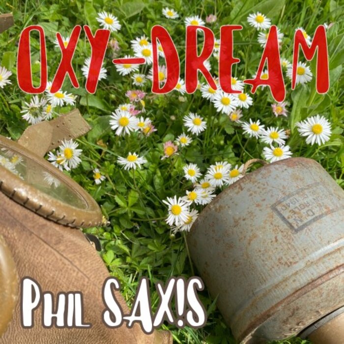 Phil Saxis - Oxy-Dream