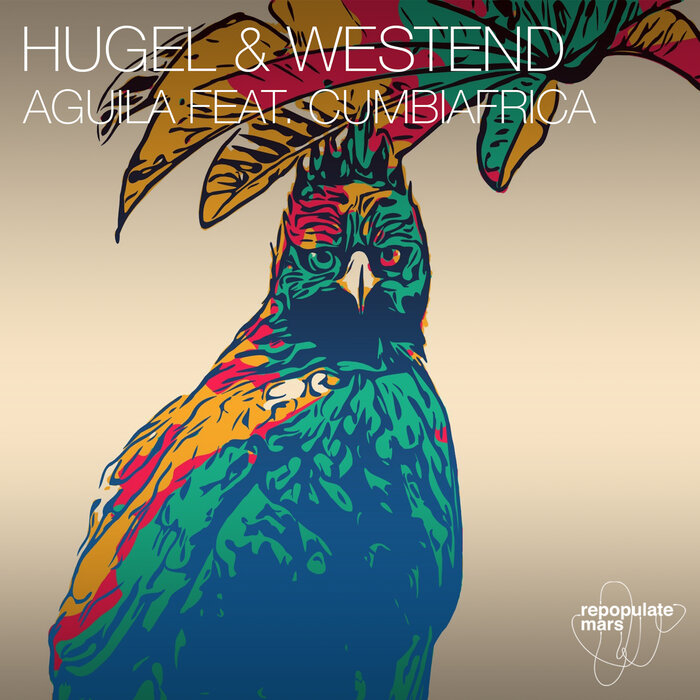 Aguila by HUGEL/Westend feat Cumbiafrica on MP3, WAV, FLAC, AIFF & ALAC at  Juno Download