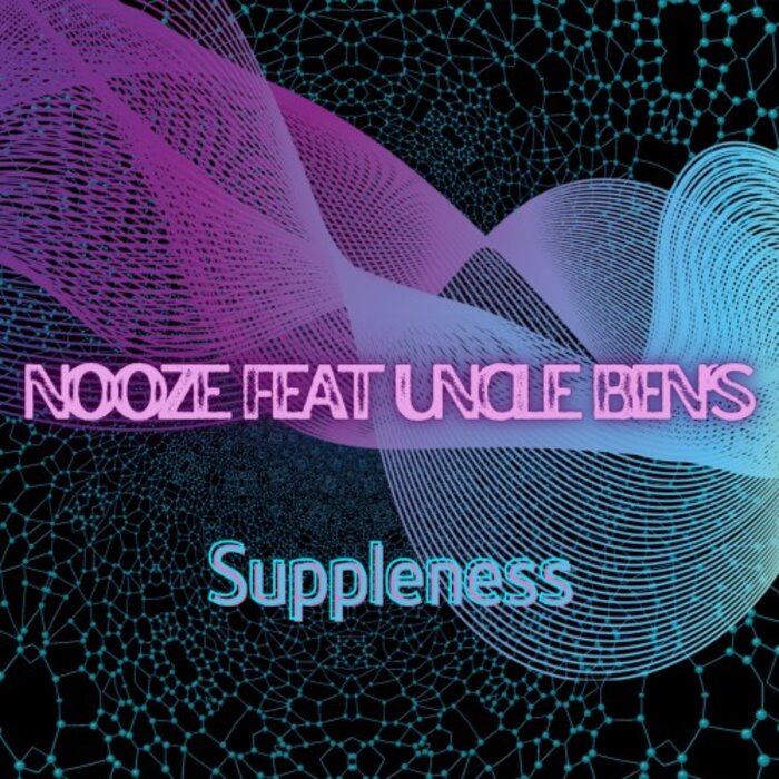 Nooze feat Uncle Ben's - Suppleness (Original Mix)