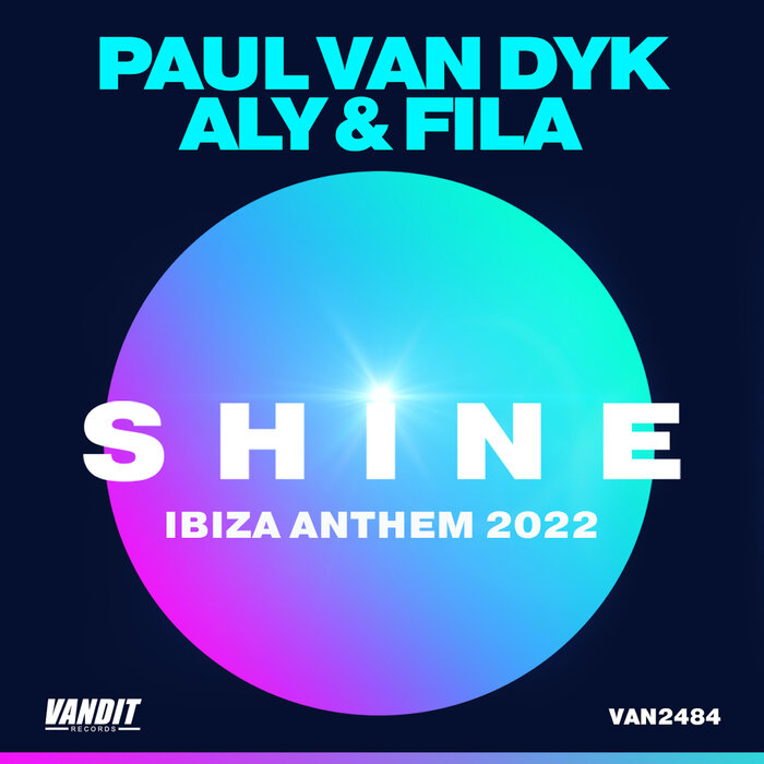PAUL VAN DYK/ALY & FILA - SHINE Ibiza Anthem 2022