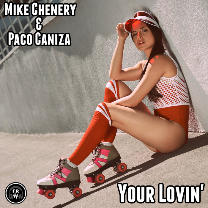Mike Chenery/Paco Caniza - Your Lovin'