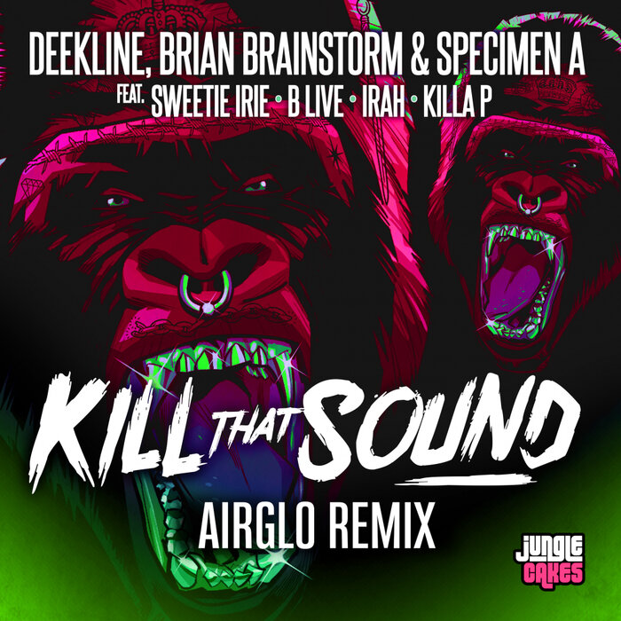 Deekline/Brian Brainstorm/Specimen A feat Sweetie Irie/MC B-Live/Killa P - Kill That Sound (Airglo Remix)