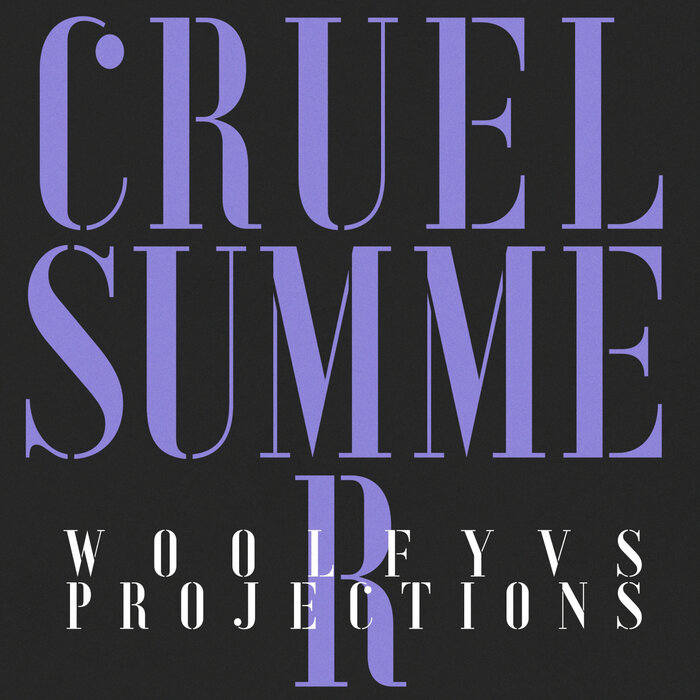 WOOLFY/PROJECTIONS - Cruel Summer (Musumeci Wax On Remix)