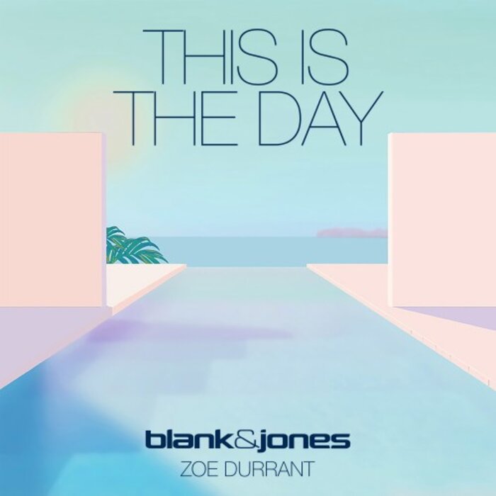 Blank & Jones feat Zoe Durrant - This Is The Day