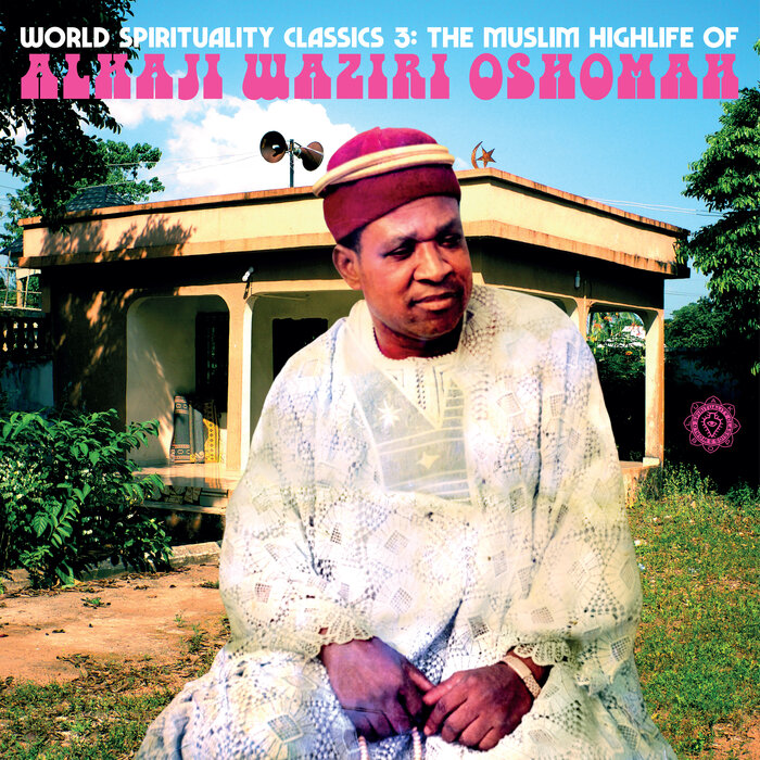 Alhaji Waziri Oshomah - World Spirituality Classics 3: The Muslim Highlife Of Alhaji Waziri Oshomah