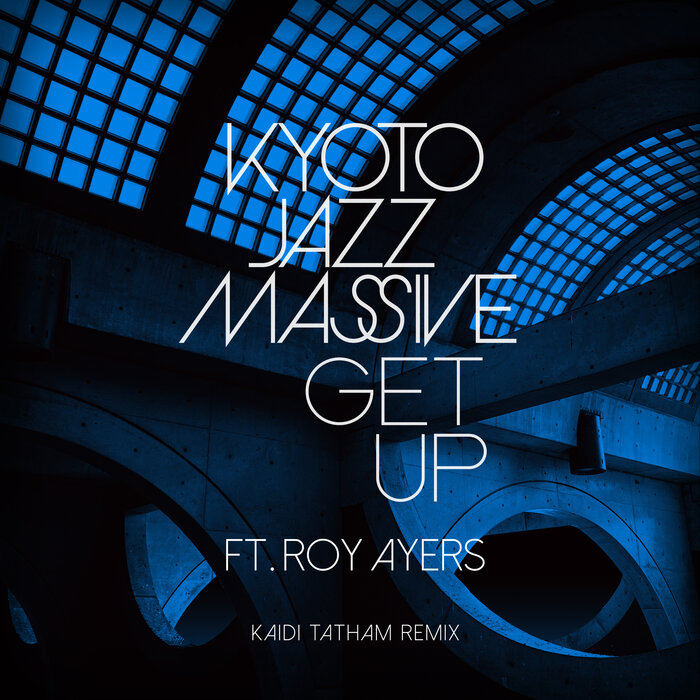 KYOTO JAZZ MASSIVE - Get Up (Kaidi Tatham Remix)