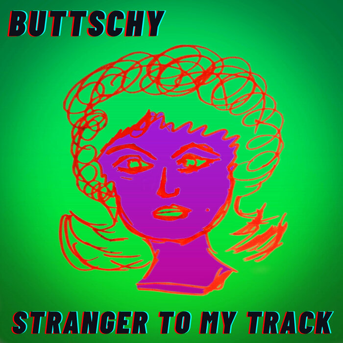 Buttschy - Stranger To My Track