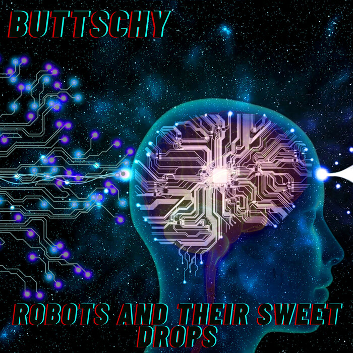 Buttschy - Robots And Their Sweet Drops