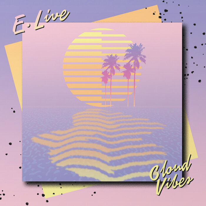 E. Live - Cloud Vibes