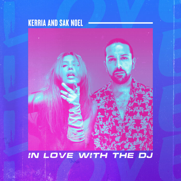 In Love With The DJ By Kerria Feat Sak Noel On MP3, WAV, FLAC.