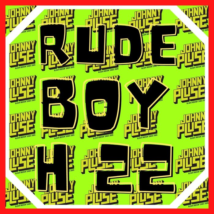 Johnnypluse - Rude Boy H22