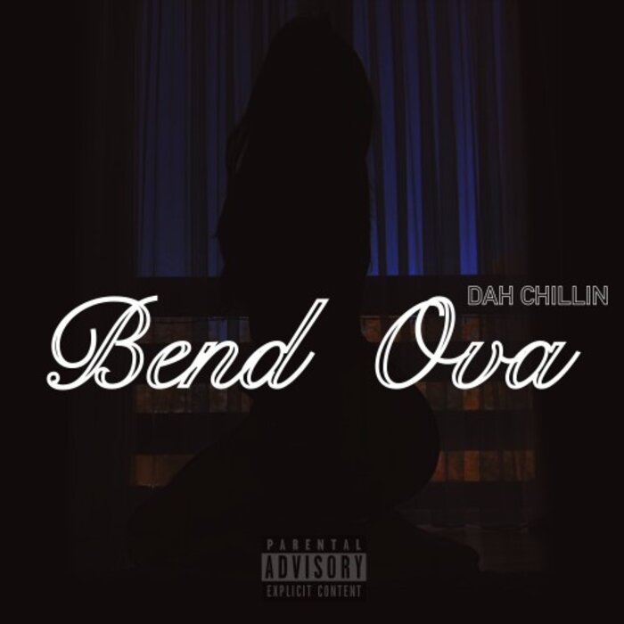 Bend Ova By Dah Chillin On MP3, WAV, FLAC, AIFF & ALAC At Juno.