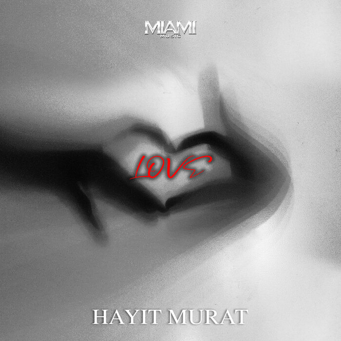 Love By Hayit Murat On MP3, WAV, FLAC, AIFF & ALAC At Juno Download