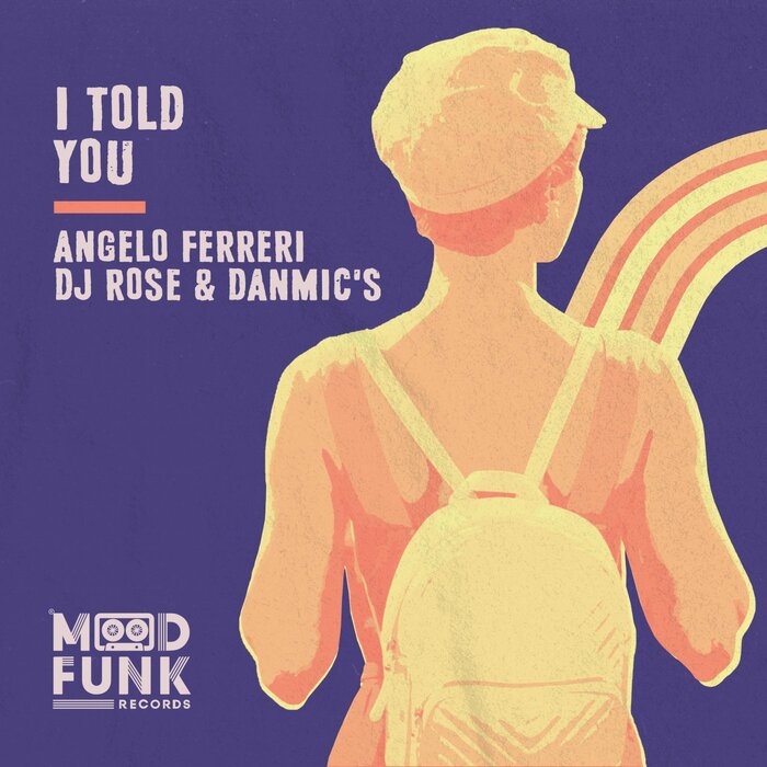 Angelo Ferreri/DJ Rose/Danmic's - I Told You