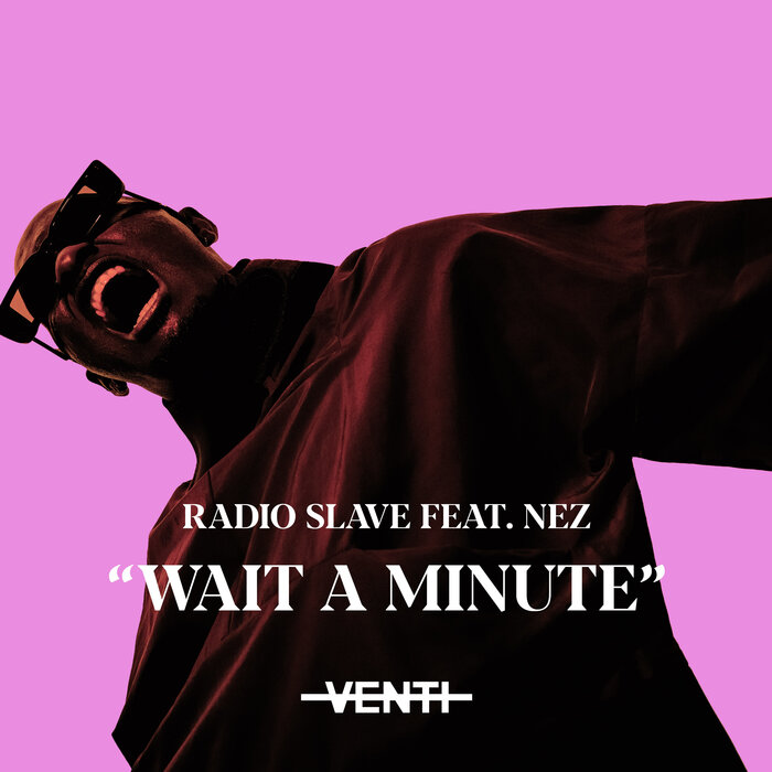 Radio Slave/NEZ/Mark Broom - Wait A Minute