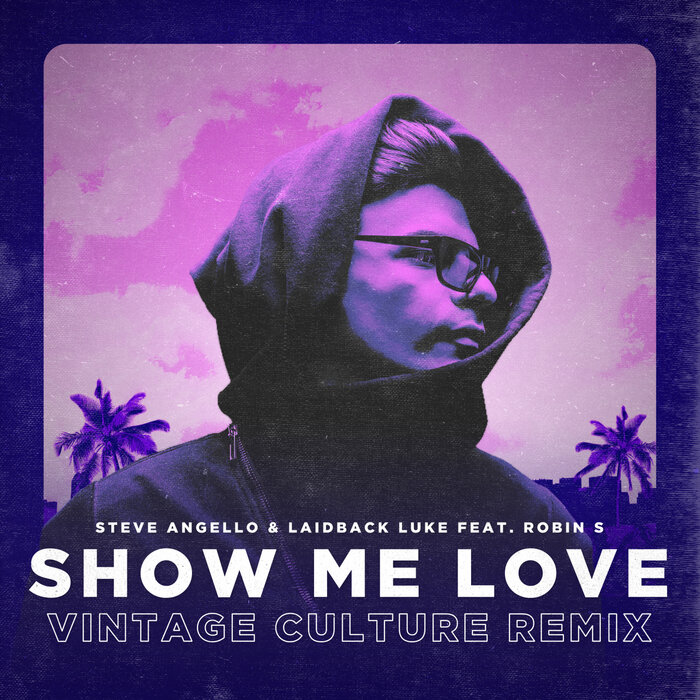 STEVE ANGELLO/LAIDBACK LUKE FEAT ROBIN S - Show Me Love (Vintage Culture Remix)