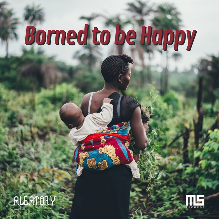 Aleatory - Borned To Be Happy