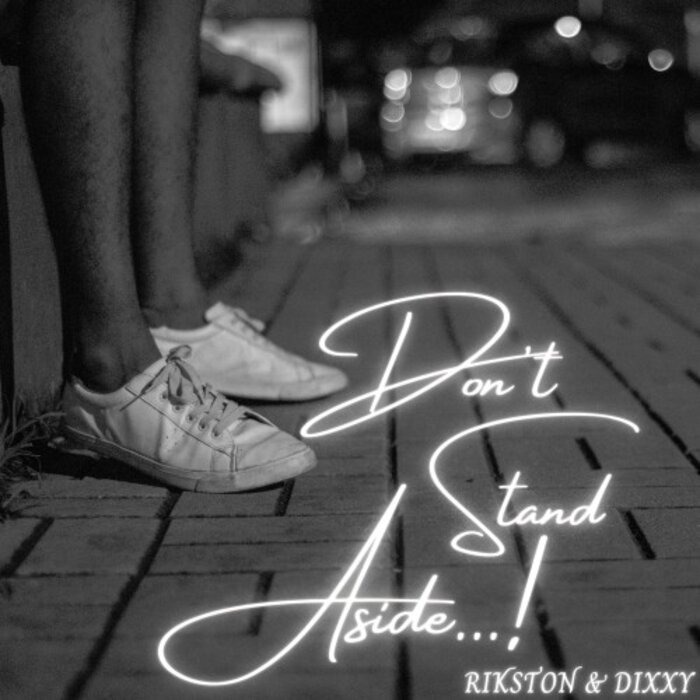 DIXXY/RIKSTON - Don't Stand Aside