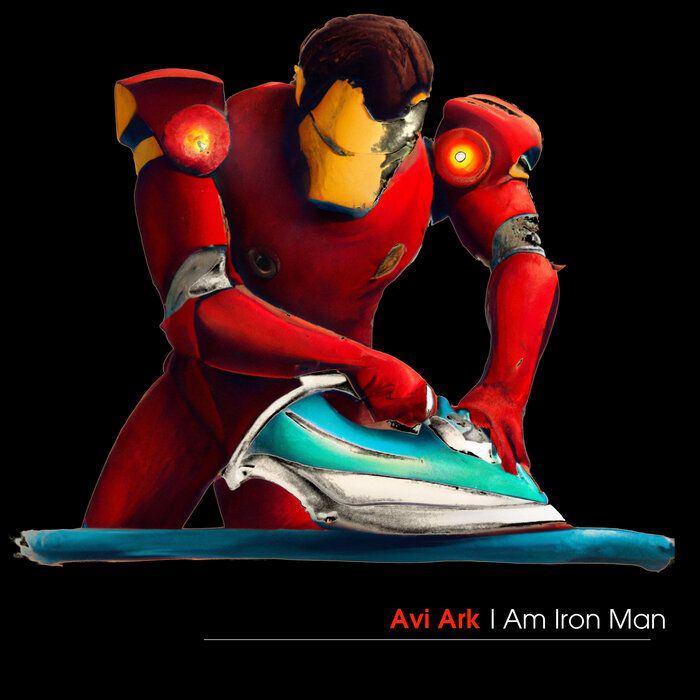 Avi Ark - I Am Iron Man EP
