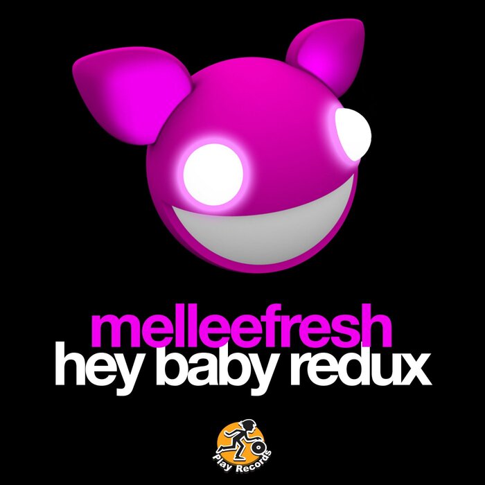 Melleefresh - Hey Baby Redux