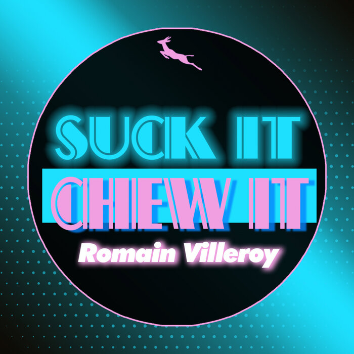 Romain Villeroy - Suck It, Chew it
