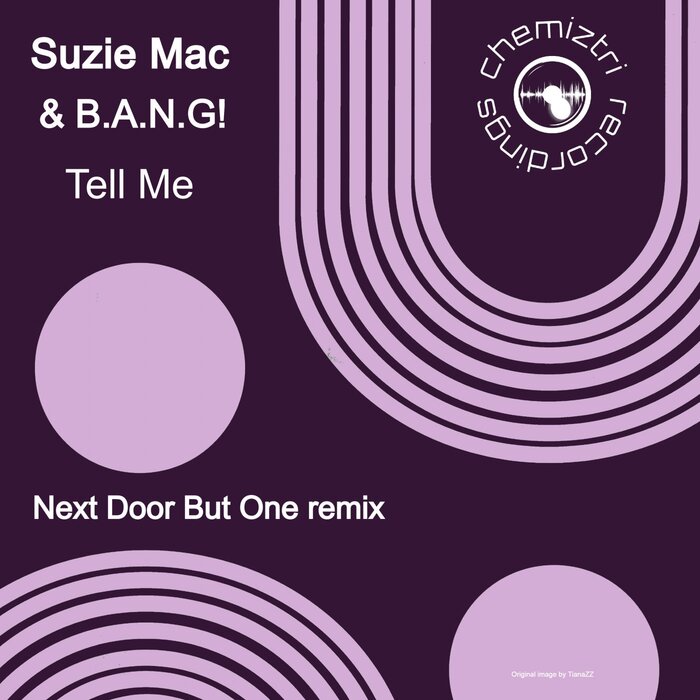 Suzie Mac/B.A.N.G! - Tell Me (Next Door But One Remix)