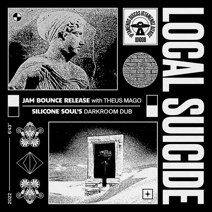 LOCAL SUICIDE FEAT THEUS MAGO - Jam Bounce Release (Silicone Soul's Darkroom Dub)