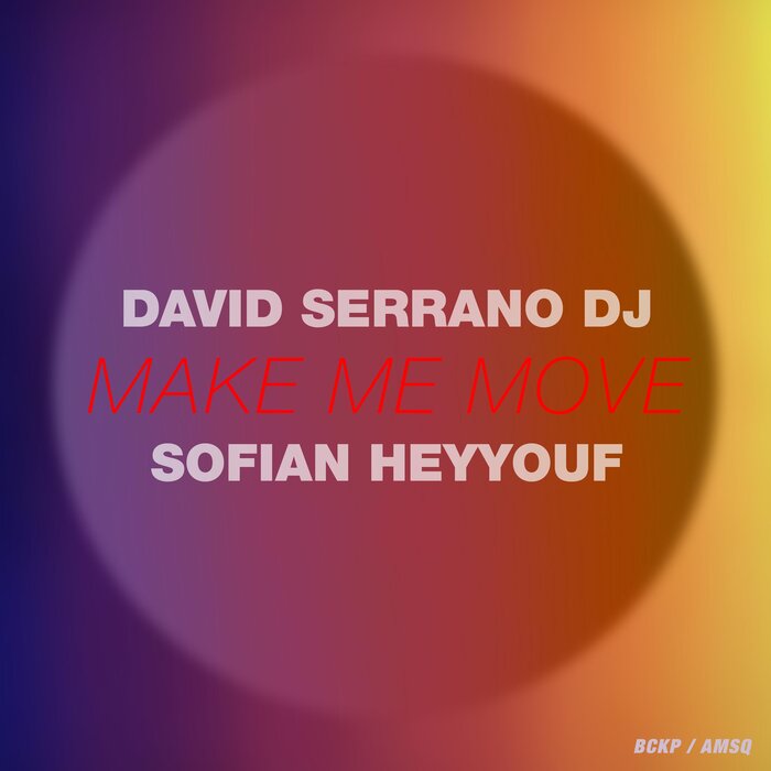 DAVID SERRANO DJ/SOFIAN HEYYOUF - Make Me Move
