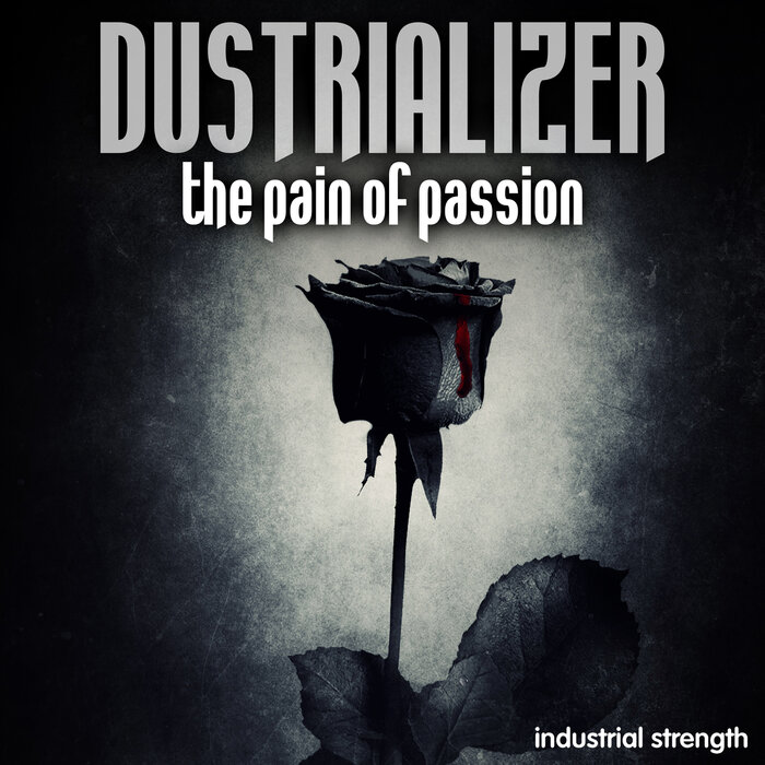 Dustrializer - The Pain Of Passion