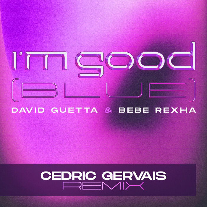 David Guetta/Bebe Rexha - I'm Good (Blue) (Cedric Gervais Remix)