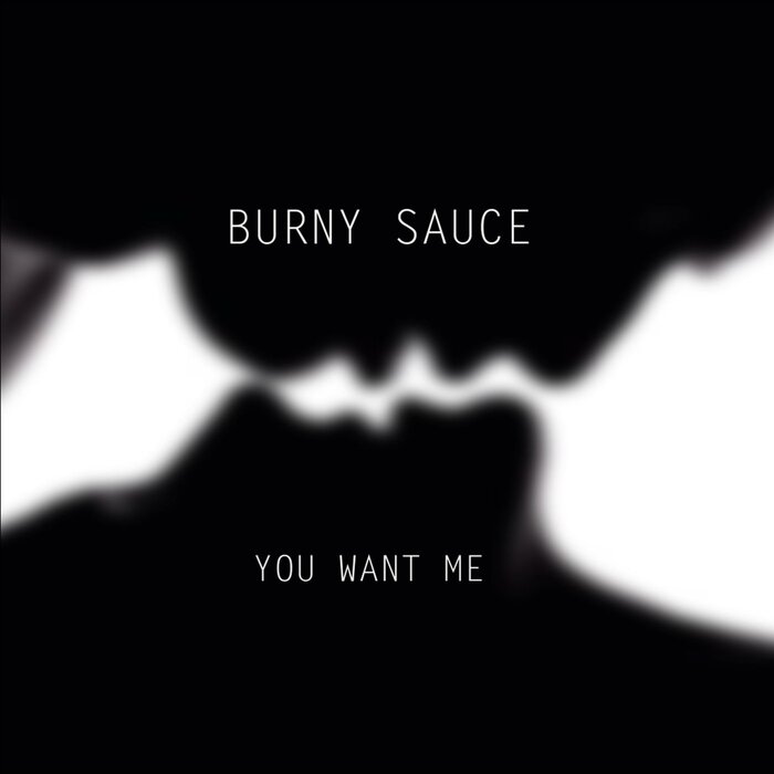 Burny Sauce - You Want Me