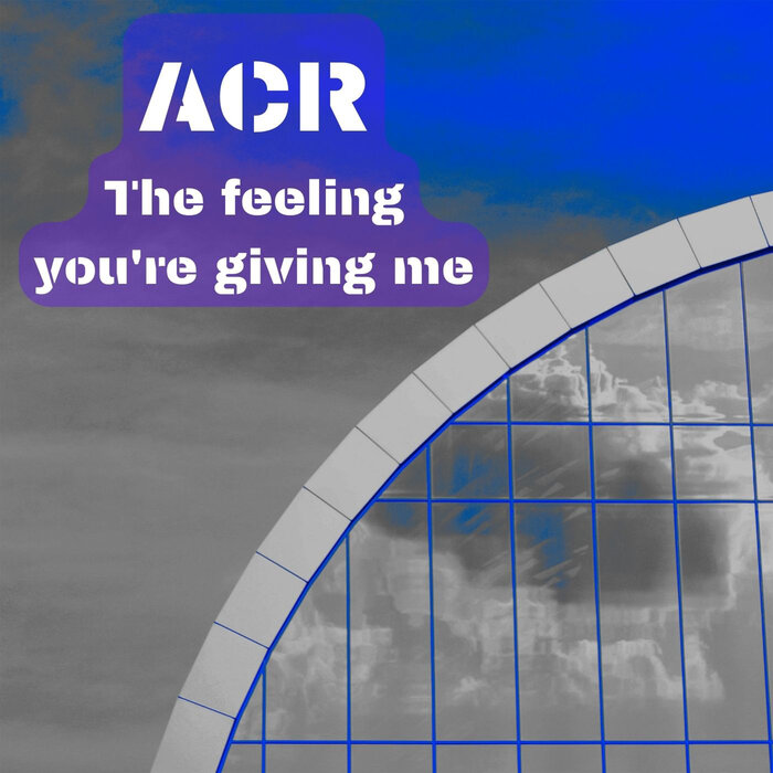 ACR - The Feeling You're Giving Me